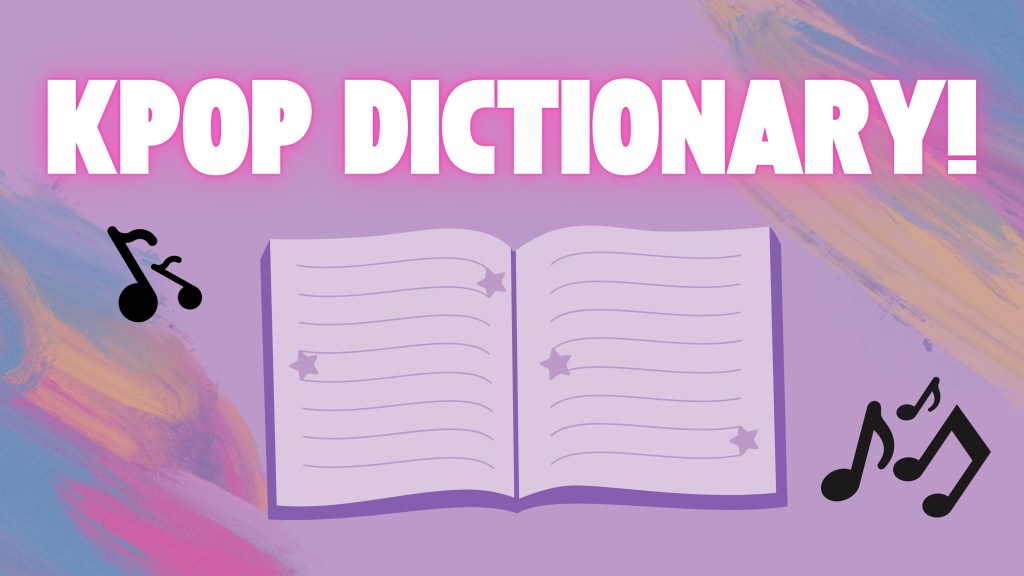 Wait–What Does That Word Mean? Your Personal K-pop&nbsp;Dictionary